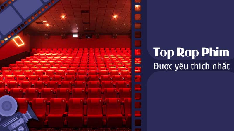 top-rap-phim-duoc-yeu-thich-nhat (1)
