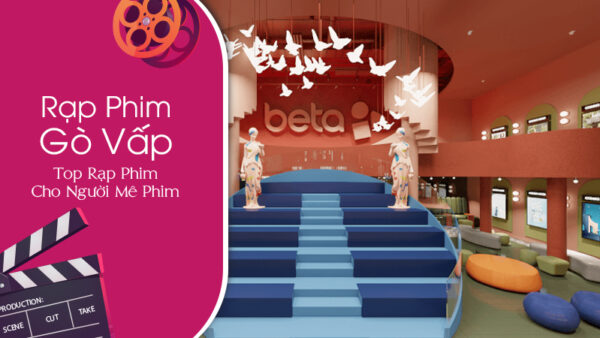 bo-tui-rap-chieu-phim-song-ao-tai-quan-go-vap-rap-beta-cinemas-quang-trung