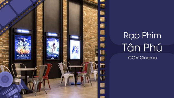 cgv-aeon-tan-phu-chuoi-rap-chieu-phim-dinh-cao-lam-me-man-cac-tin-do-dien-anh