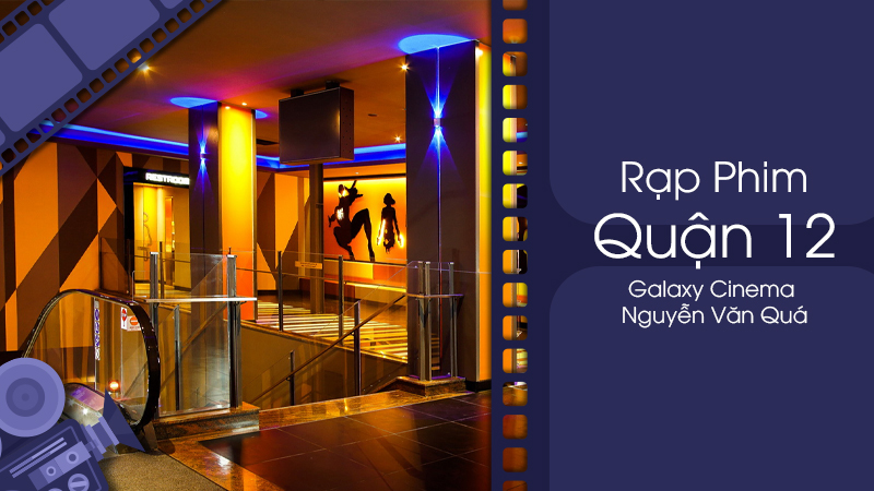 Giá vé hấp dẫn tại rạp chiếu phim Galaxy Cinema Nguyễn Văn Quá