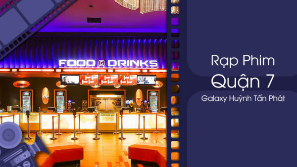 kham-pha-rap-galaxy-huynh-tan-phat-diem-den-giai-tri-hap-dan-tai-quan-7 Khám Phá Rạp Galaxy Huỳnh Tấn Phát