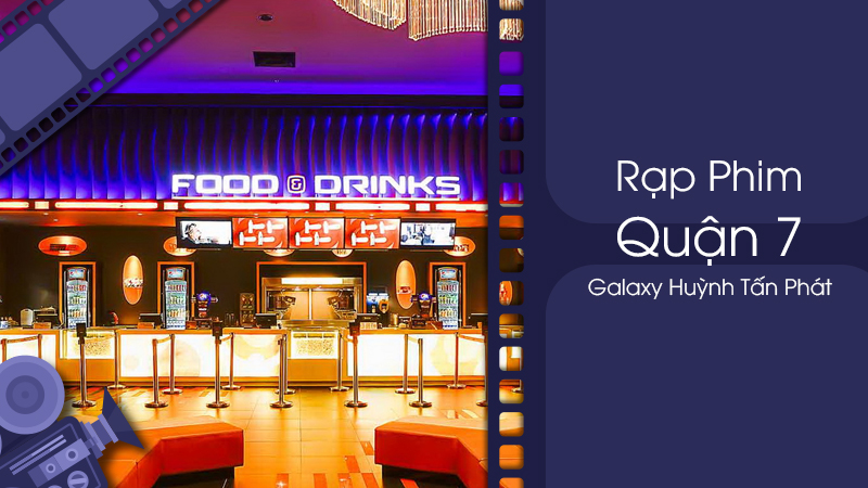 kham-pha-rap-galaxy-huynh-tan-phat-diem-den-giai-tri-hap-dan-tai-quan-7 Khám Phá Rạp Galaxy Huỳnh Tấn Phát