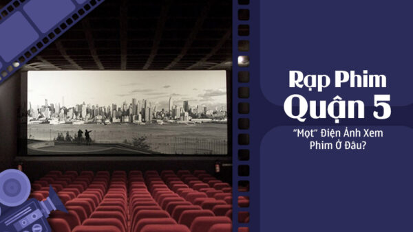 rap-phim-quan-5-mot-phim-nen-xem-phim-o-dau