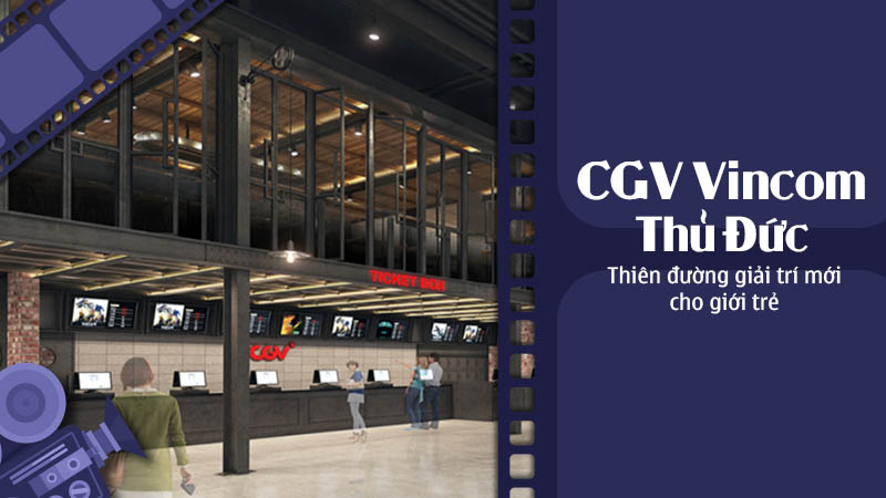 review-cgv-vincom-thu-duc-thien-duong-giai-tri-moi-cho-gioi-tre