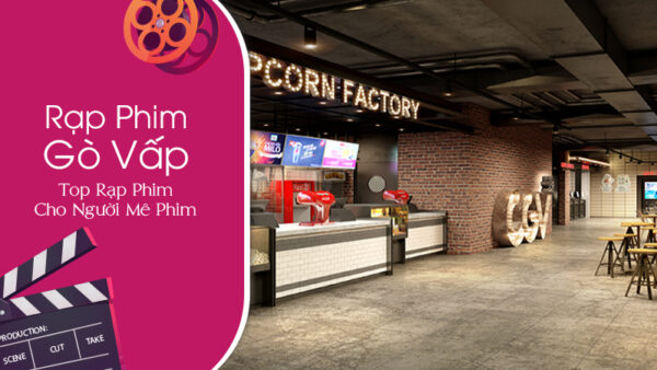 review-rap-chieu-phim-cgv-go-vap-he-thong-rap-chieu-phim-dang-cap