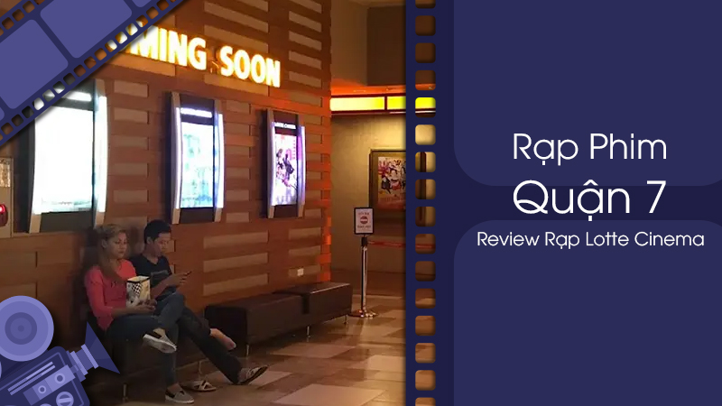 Review Rạp Lotte Cinema Quận 7: Nơi Giải Trí Hoàn Hảo Cuối Tuần