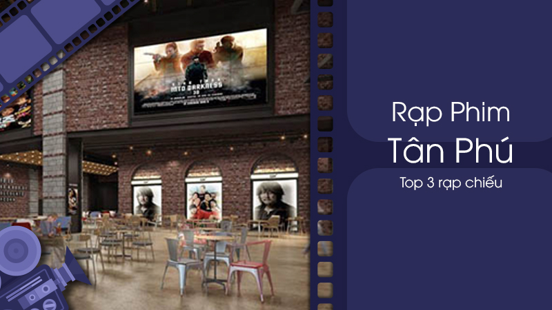 top-3-rap-chieu-phim-sang-xin-min-tai-quan-tan-phu (1)