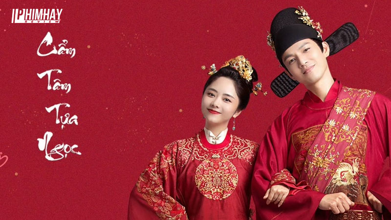 cam-tam-tua-ngoc-1 Review Phim Cẩm Tâm Tựa Ngọc - Hành Trình Từ Hôn Nhân Gượng Ép Đến Tình Yêu Chân Thật